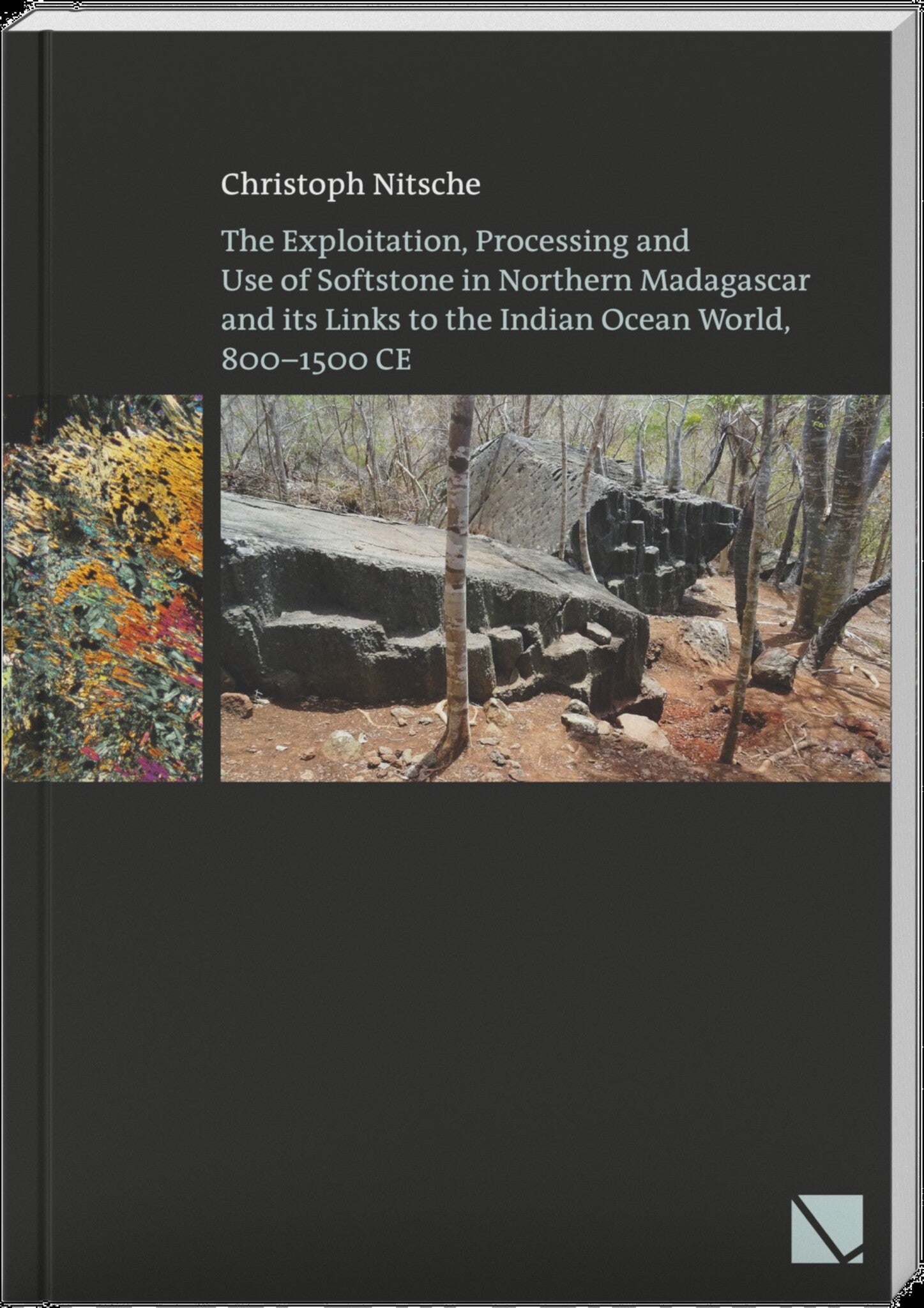 Cover image for The Exploitation, Processing and Use of Softstone in Northern Madagascar and its Links to the Indian Ocean World, 800-1500 CE ISBN 9783906897851